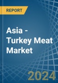 Asia - Turkey Meat - Market Analysis, Forecast, Size, Trends and Insights- Product Image