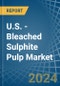 U.S. - Bleached Sulphite Pulp - Market Analysis, Forecast, Size, Trends and Insights - Product Thumbnail Image