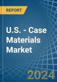U.S. - Case Materials - Market Analysis, Forecast, Size, Trends and Insights- Product Image