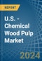 U.S. - Chemical Wood Pulp - Market Analysis, Forecast, Size, Trends and Insights - Product Thumbnail Image
