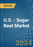 U.S. - Sugar Beet - Market Analysis, Forecast, Size, Trends and Insights- Product Image