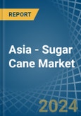 Asia - Sugar Cane - Market Analysis, Forecast, Size, Trends and Insights- Product Image