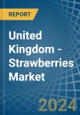 United Kingdom - Strawberries - Market Analysis, Forecast, Size, Trends and Insights- Product Image