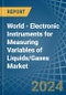 World - Electronic Instruments for Measuring Variables of Liquids/Gases - Market Analysis, forecast, Size, Trends and Insights - Product Thumbnail Image