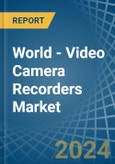 World - Video Camera Recorders - Market Analysis, Forecast, Size, Trends and Insights- Product Image