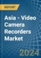 Asia - Video Camera Recorders - Market Analysis, Forecast, Size, Trends and Insights - Product Image