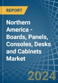 Northern America - Boards, Panels, Consoles, Desks and Cabinets - Market Analysis, Forecast, Size, Trends and Insights- Product Image