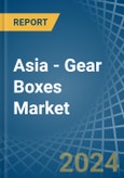 Asia - Gear Boxes - Market Analysis, Forecast, Size, Trends and Insights- Product Image