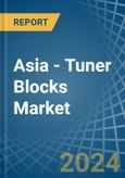 Asia - Tuner Blocks - Market Analysis, Forecast, Size, Trends and Insights- Product Image