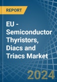 EU - Semiconductor Thyristors, Diacs and Triacs - Market Analysis, Forecast, Size, Trends and Insights- Product Image