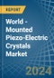 World - Mounted Piezo-Electric Crystals - Market Analysis, Forecast, Size, Trends and Insights - Product Image