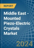 Middle East - Mounted Piezo-Electric Crystals - Market Analysis, Forecast, Size, Trends and Insights- Product Image