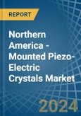 Northern America - Mounted Piezo-Electric Crystals - Market Analysis, Forecast, Size, Trends and Insights- Product Image