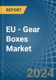 EU - Gear Boxes - Market Analysis, Forecast, Size, Trends and Insights- Product Image