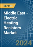 Middle East - Electric Heating Resistors - Market Analysis, Forecast, Size, Trends and Insights- Product Image