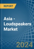 Asia - Loudspeakers (Not in Enclosure) - Market Analysis, Forecast, Size, Trends and insights- Product Image