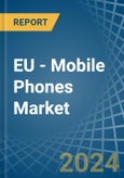 EU - Mobile Phones - Market Analysis, Forecast, Size, Trends and Insights- Product Image