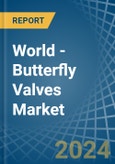 World - Butterfly Valves - Market Analysis, Forecast, Size, Trends and Insights- Product Image