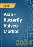 Asia - Butterfly Valves - Market Analysis, Forecast, Size, Trends and Insights- Product Image