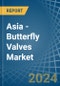 Asia - Butterfly Valves - Market Analysis, Forecast, Size, Trends and Insights - Product Thumbnail Image