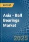 Asia - Ball Bearings - Market Analysis, Forecast, Size, Trends and Insights - Product Thumbnail Image