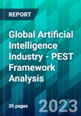 Global Artificial Intelligence Industry - PEST Framework Analysis- Product Image