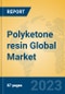 Polyketone resin Global Market Insights 2023, Analysis and Forecast to 2028, by Manufacturers, Regions, Technology, Product Type - Product Thumbnail Image