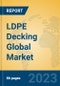 LDPE Decking Global Market Insights 2023, Analysis and Forecast to 2028, by Manufacturers, Regions, Technology, Application, Product Type - Product Thumbnail Image