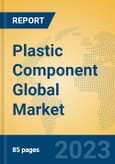 Plastic Component Global Market Insights 2023, Analysis and Forecast to 2028, by Manufacturers, Regions, Technology, Application, Product Type- Product Image