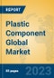 Plastic Component Global Market Insights 2023, Analysis and Forecast to 2028, by Manufacturers, Regions, Technology, Application, Product Type - Product Thumbnail Image