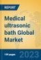 Medical ultrasonic bath Global Market Insights 2023, Analysis and Forecast to 2028, by Manufacturers, Regions, Technology, Application, Product Type - Product Thumbnail Image