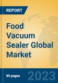 Food Vacuum Sealer Global Market Insights 2023, Analysis and Forecast to 2028, by Manufacturers, Regions, Technology, Application, Product Type- Product Image