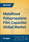 Metallized Polypropylene Film Capacitor Global Market Insights 2023, Analysis and Forecast to 2028, by Manufacturers, Regions, Technology, Application, Product Type- Product Image