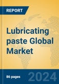 Lubricating paste Global Market Insights 2024, Analysis and Forecast to 2029, by Manufacturers, Regions, Technology, Application, Product Type- Product Image