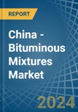 China - Bituminous Mixtures - Market Analysis, Forecast, Size, Trends and Insights- Product Image