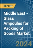 Middle East - Glass Ampoules for Packing of Goods - Market Analysis, forecast, Size, Trends and Insights- Product Image