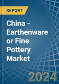 China - Earthenware or Fine Pottery - Market Analysis, Forecast, Size, Trends and Insights- Product Image