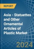 Asia - Statuettes and Other Ornamental Articles of Plastic - Market Analysis, Forecast, Size, Trends and Insights- Product Image