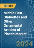 Middle East - Statuettes and Other Ornamental Articles of Plastic - Market Analysis, Forecast, Size, Trends and Insights- Product Image