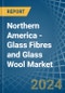 Northern America - Glass Fibres and Glass Wool - Market Analysis, Forecast, Size, Trends and Insights - Product Thumbnail Image