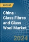 China - Glass Fibres and Glass Wool - Market Analysis, Forecast, Size, Trends and Insights - Product Thumbnail Image