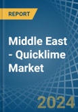 Middle East - Quicklime - Market Analysis, Forecast, Size, Trends and Insights- Product Image