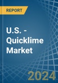U.S. - Quicklime - Market Analysis, Forecast, Size, Trends and Insights- Product Image