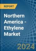 Northern America - Ethylene - Market Analysis, Forecast, Size, Trends and Insights- Product Image