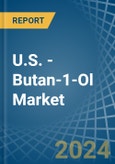 U.S. - Butan-1-Ol (N-Butyl Alcohol) - Market Analysis, Forecast, Size, Trends and Insights- Product Image