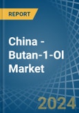 China - Butan-1-Ol (N-Butyl Alcohol) - Market Analysis, Forecast, Size, Trends and Insights- Product Image