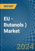 EU - Butanols (Excluding Butan-1-Ol (N-Butyl Alcohol)) - Market Analysis, Forecast, Size, Trends and Insights- Product Image