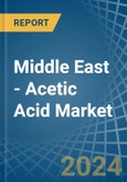 Middle East - Acetic Acid - Market Analysis, Forecast, Size, Trends and Insights- Product Image