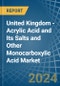 United Kingdom - Acrylic Acid and Its Salts and Other Monocarboxylic Acid - Market Analysis, Forecast, Size, Trends and Insights - Product Image