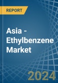 Asia - Ethylbenzene - Market Analysis, Forecast, Size, Trends and Insights- Product Image